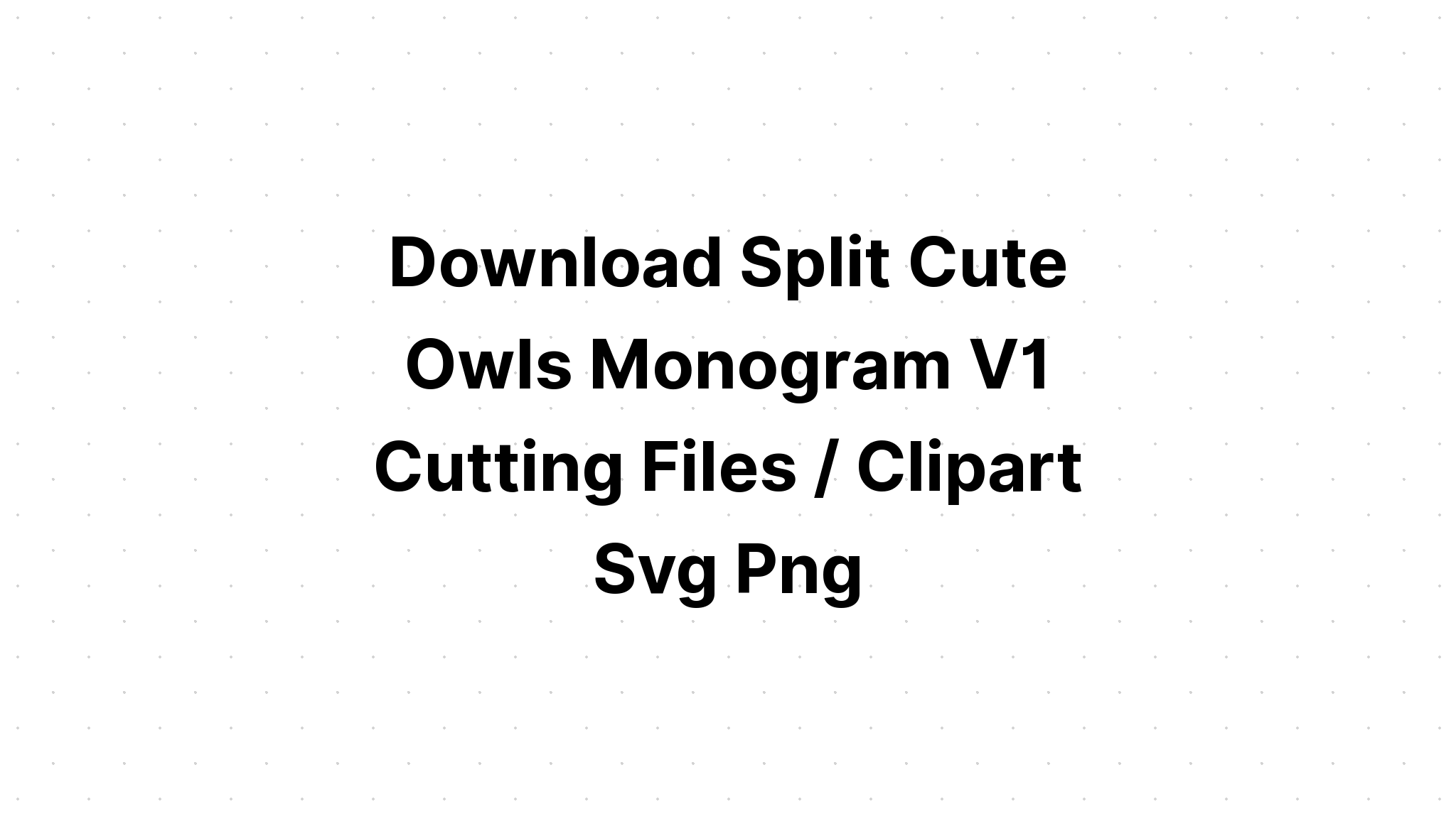 Download Owl Monogram Svg File - Layered SVG Cut File